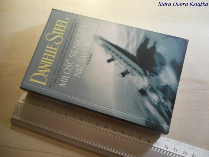 MIŁOŚĆ SILNIEJSZA NIŻ ŚMIERĆ - Danielle Steel 2006