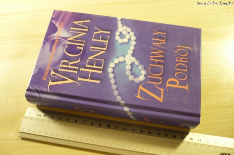 ZUCHWAŁY PODBÓJ - Virginia Henely (2008)