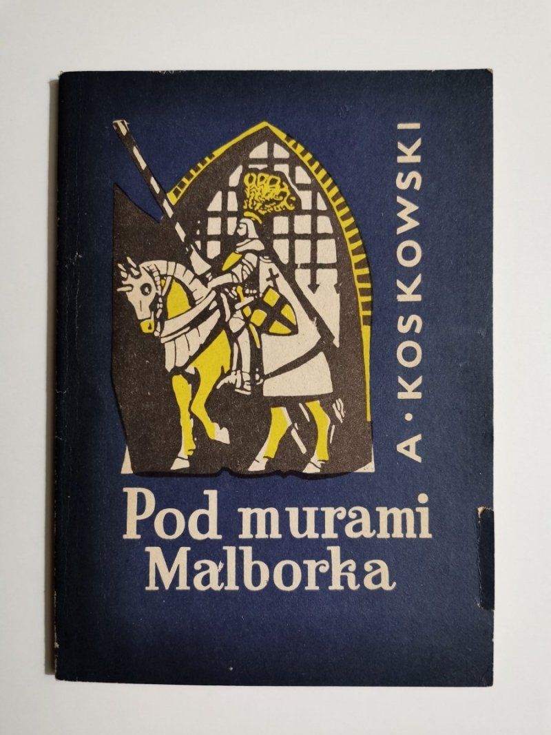 POD MURAMI MALBORKA - A. Koskowski 