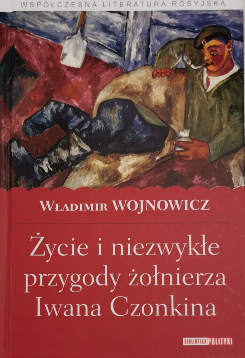 ŻYCIE I NIEZWYKŁE PRZYGODY ŻOŁNIERZA IWANA CZONKINA - Władimir Wojnowicz