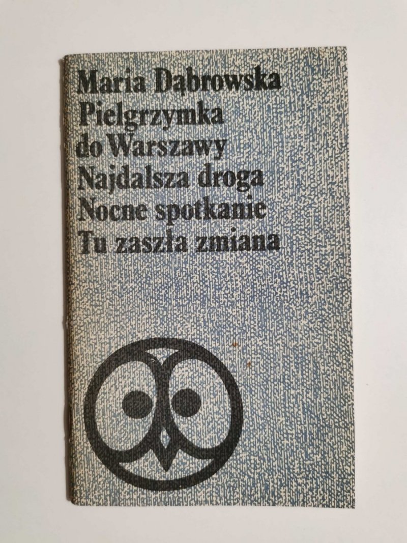PIELGRZYMKA DO WARSZAWY NAJDALSZA DROGA NOCNE SPOTKANIE TU ZASZŁA ZMIANA - Maria Dąbrowska 