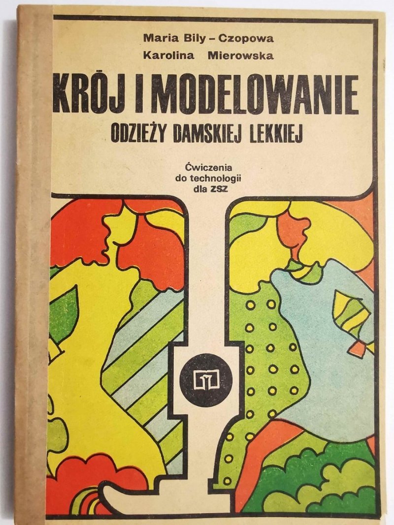 KRÓJ MODELOWANIE ODZIEŻY DAMSKIEJ LEKKIEJ. ĆWICZENIA DO TECHNOLOGII DLA ZSZ 1981
