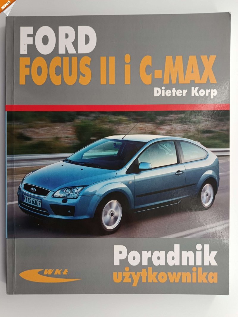 FORD FOCUS II I C-MAX. PORADNIK UŻYTKOWNIKA - Dieter Korp