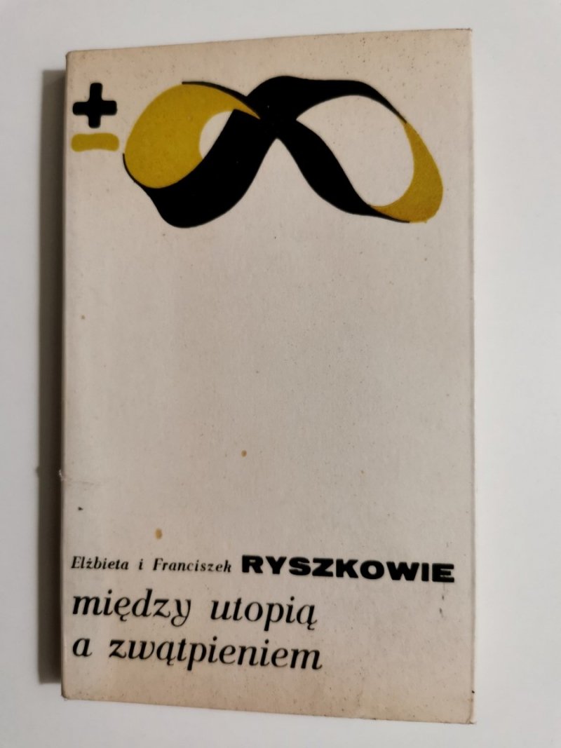 MIĘDZY UTOPIĄ A ZWĄTPIENIEM - Elżbieta i Franciszek Ryszkowie 1970