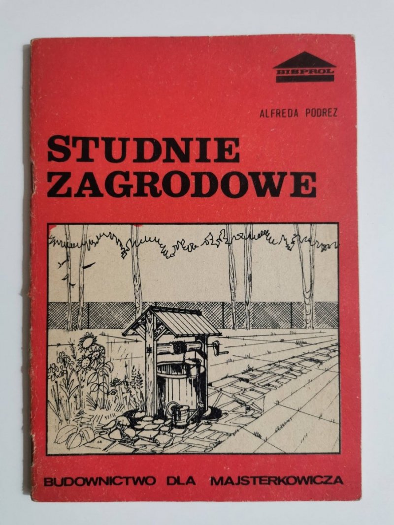 STUDNIE ZAGRODOWE. BUDOWNICTWO DLA MAJSTERKOWICZA 1984