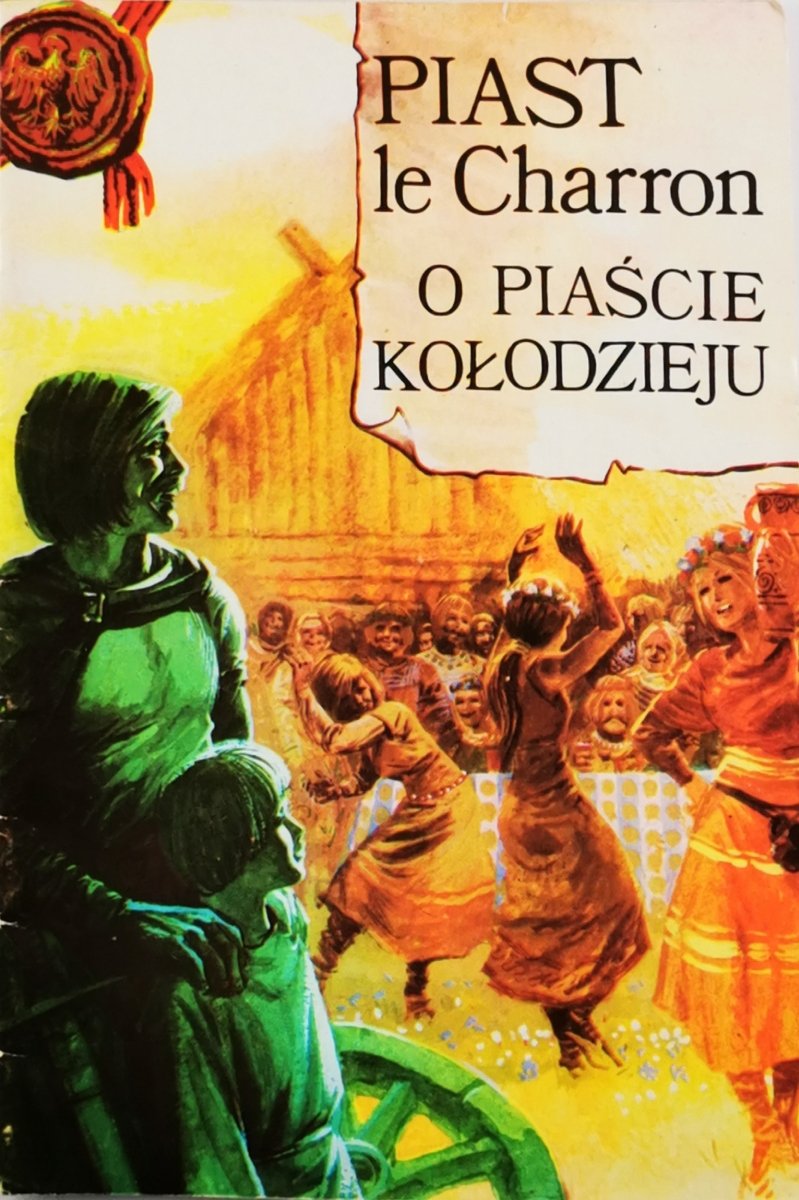 O PIAŚCIE KOŁODZIEJU | PIAST LE CHARRON