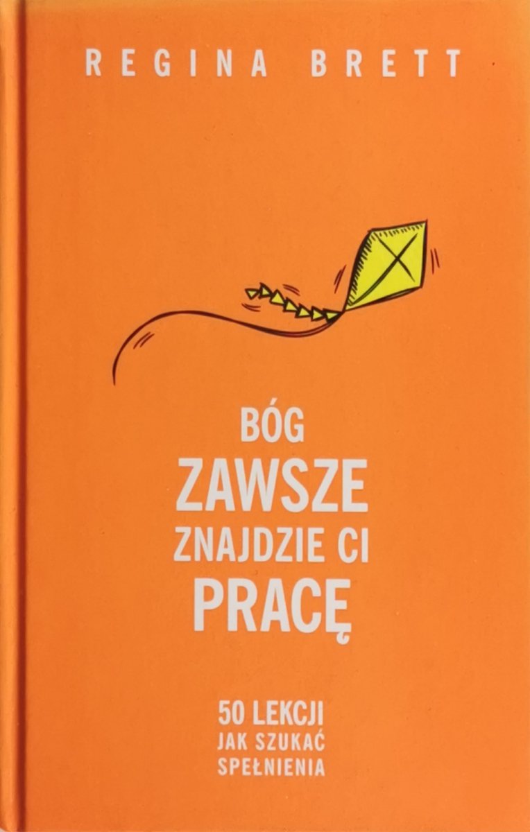 BÓG ZAWSZE ZNAJDZIE CI PRACĘ - Regina Brett