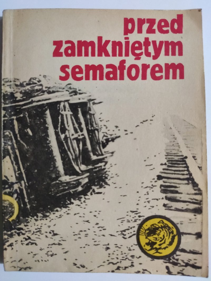 ŻÓŁTY TYGRYS 12/83 – PRZED ZAMKNIĘTYM SEMAFOREM - Mariusz Golik