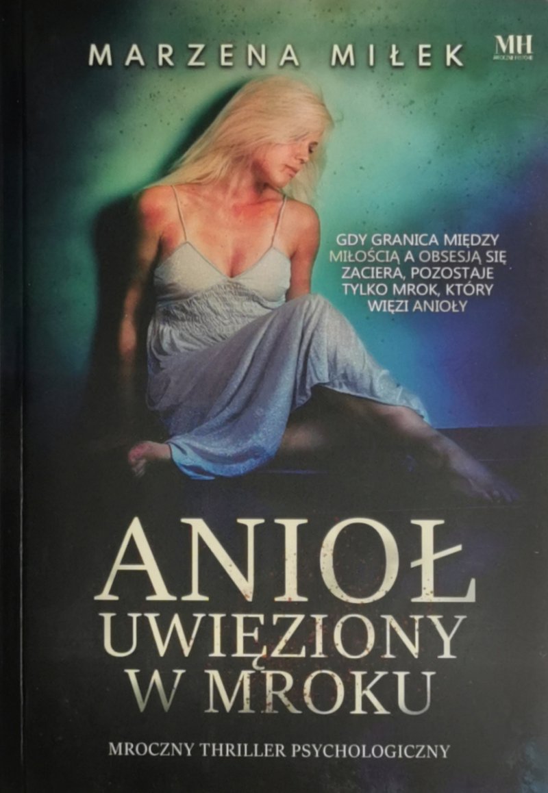 ANIOŁ UWIĘZIONY W MROKU - Marzena Miłek