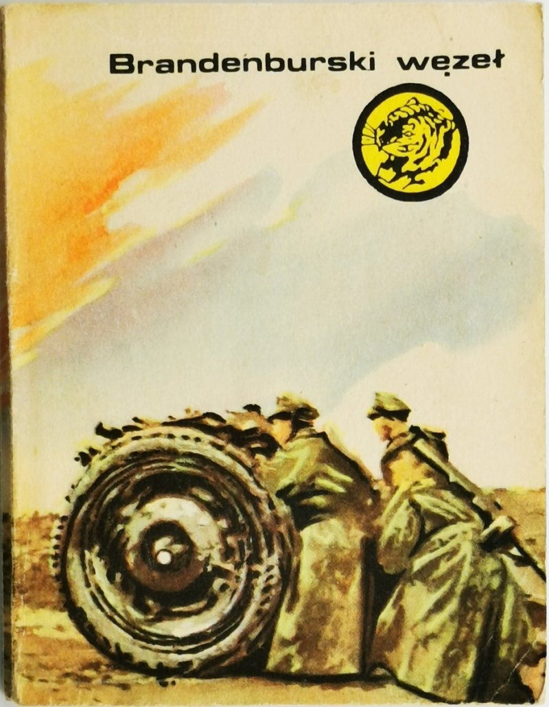 ŻÓŁTY TYGRYS. BRANDENBURSKI WĘZEŁ - Adam Głowacki