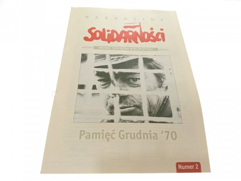 NARODZINY SOLIDARNOŚCI. NUMER 2 PAMIĘĆ GRUDNIA '70