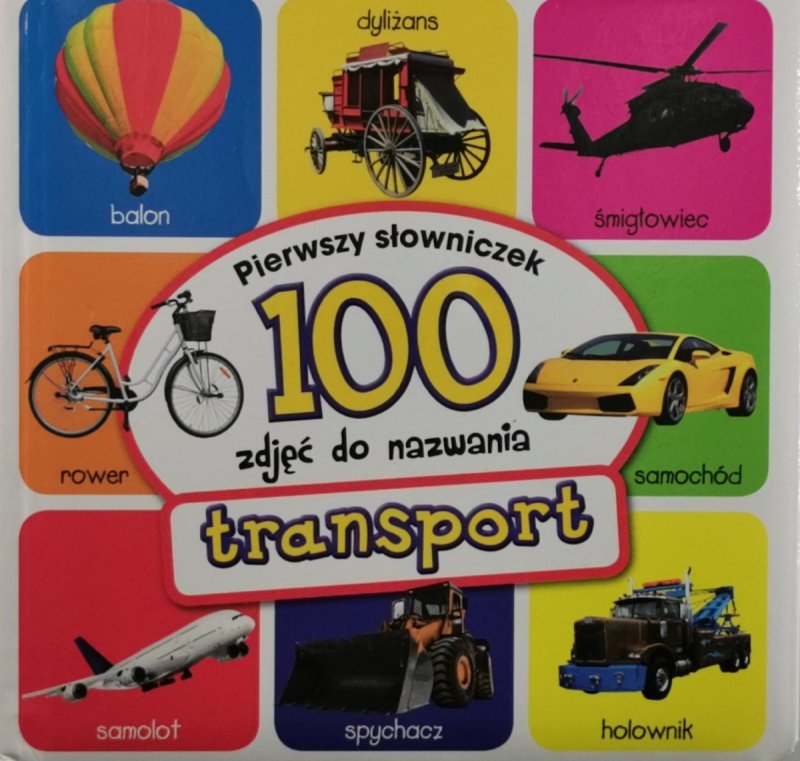 PIERWSZY SŁOWNICZEK. 100 ZDJĘĆ DO NAZWANIA TRANSPORT