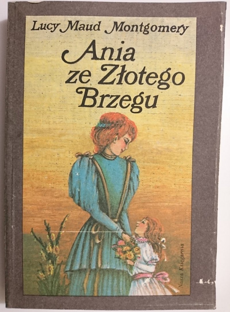 ANIA ZE ZŁOTEGO BRZEGU - Lucy Maud Montgomery 1990