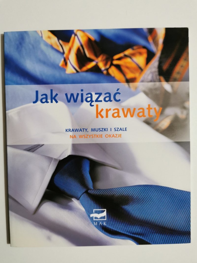 JAK WIĄZAĆ KRAWATY, MUSZKI I SZALE NA WSZYSTKIE OKAZJE