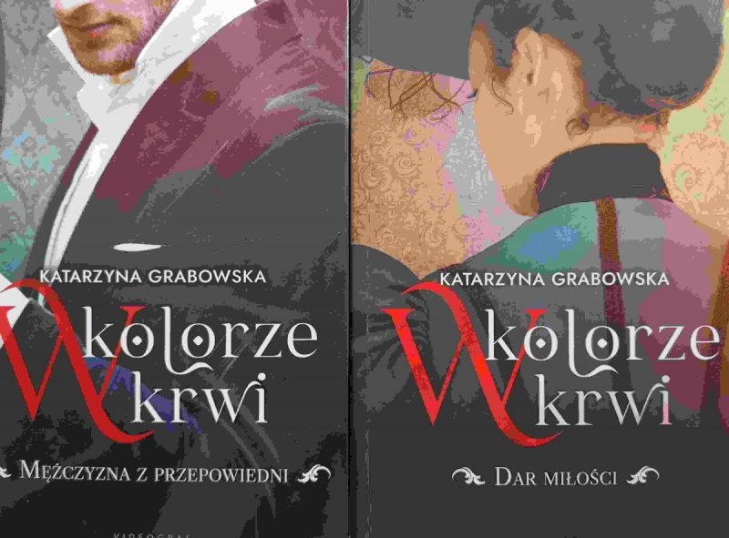 W KOLORZE KRWI. DAR MIŁOŚCI. MĘŻCZYZNA Z PRZEPOWIEDNI - Katarzyna Grabowska
