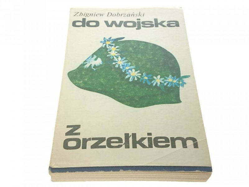 DO WOJSKA Z ORZEŁKIEM - Zbigniew Dobrzański 