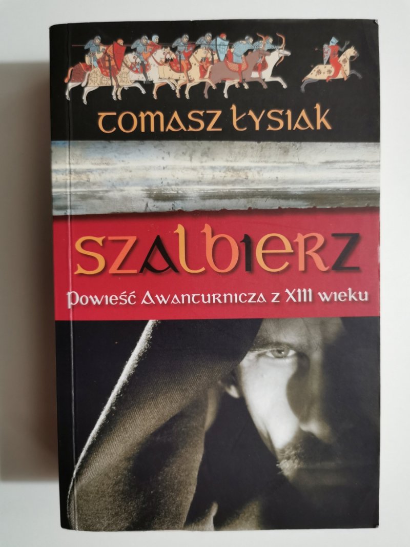 SZALBIERZ POWIEŚĆ AWANTURNICZA Z XIII WIEKU - Tomasz Łysiak
