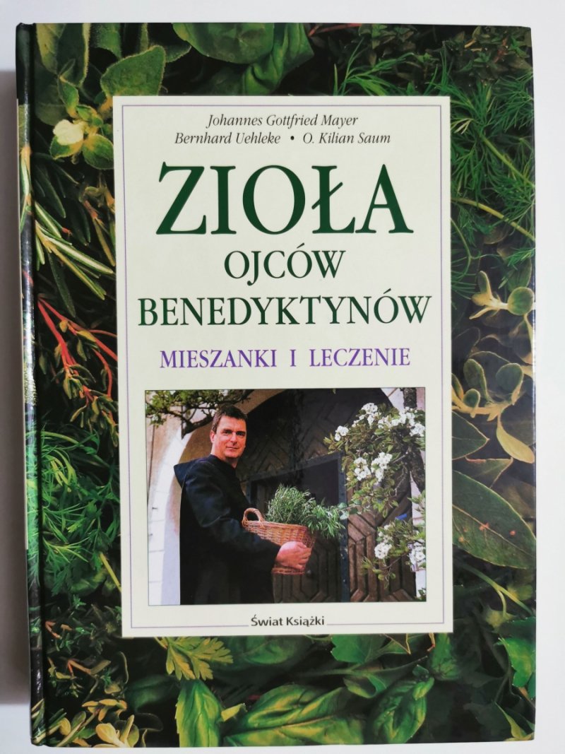 ZIOŁA OJCÓW BENEDYKTYNÓW. MIESZANKI I LECZENIE - Johannes Gottfried Mayer