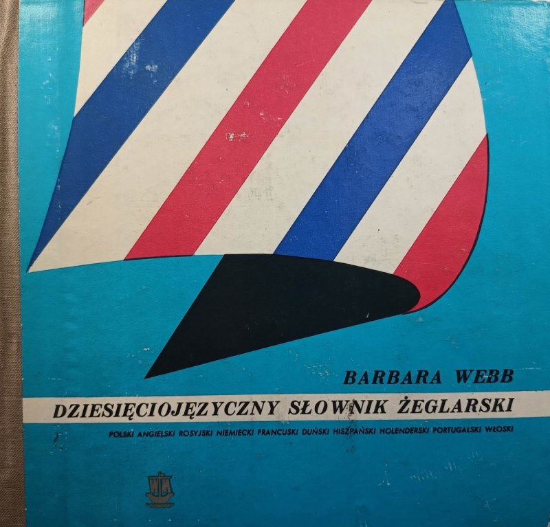 DZIESIĘIOJĘZYCZNY SŁOWNIK ŻEGLRASKI - Barbara Webb