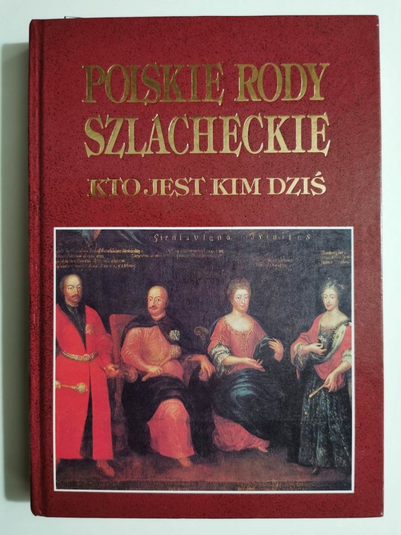 POLSKIE RODY SZLACHECKIE. KTO JEST KIM DZIŚ 