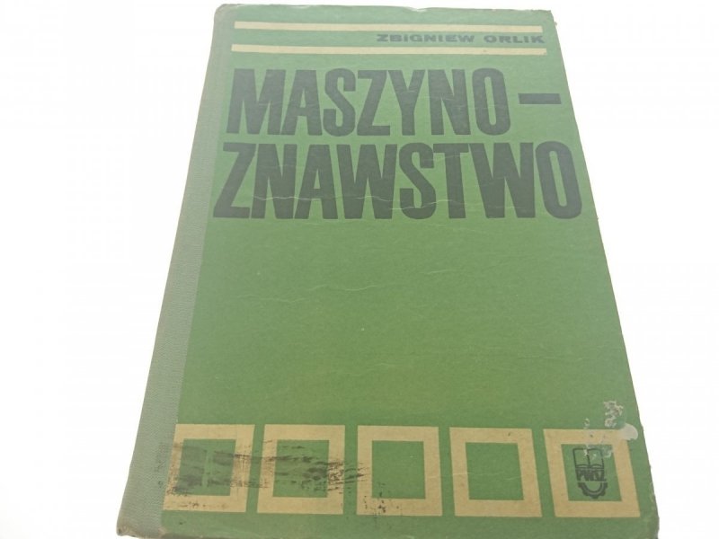 MASZYNOZNAWSTWO - Mgr Inż. Zbigniew Orlik 1972