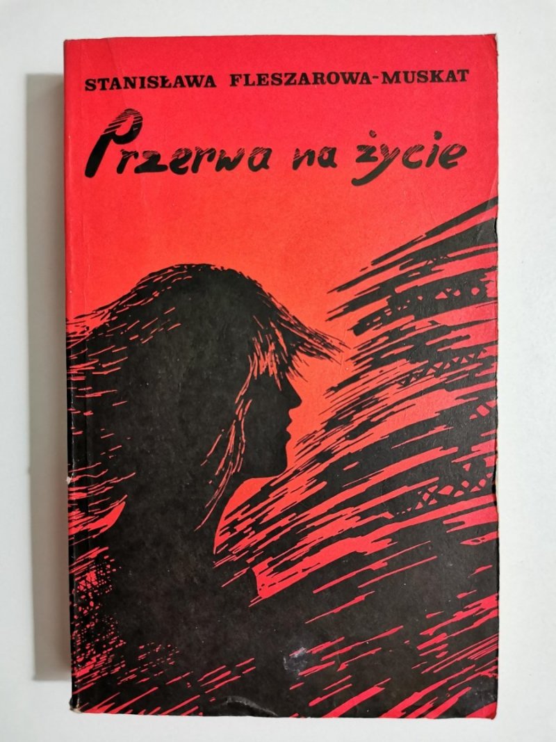 PRZERWANA NA ŻYCIE - Stanisława Fleszarowa-Muskat 1985