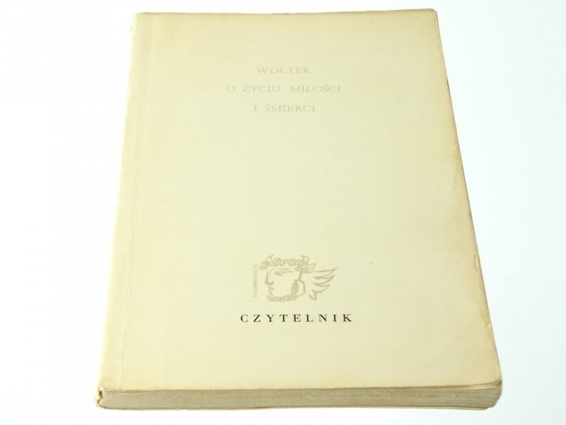 O ŻYCIU, MIŁOŚCI I ŚMIERCI - Wolter 1961