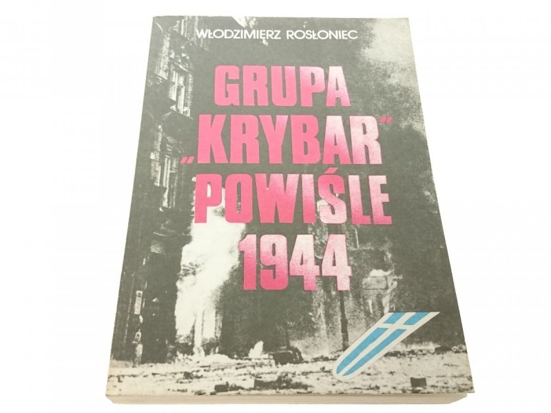GRUPA 'KRYBAR' POWIŚLE 1944 - Wł. Rosłoniec 1989