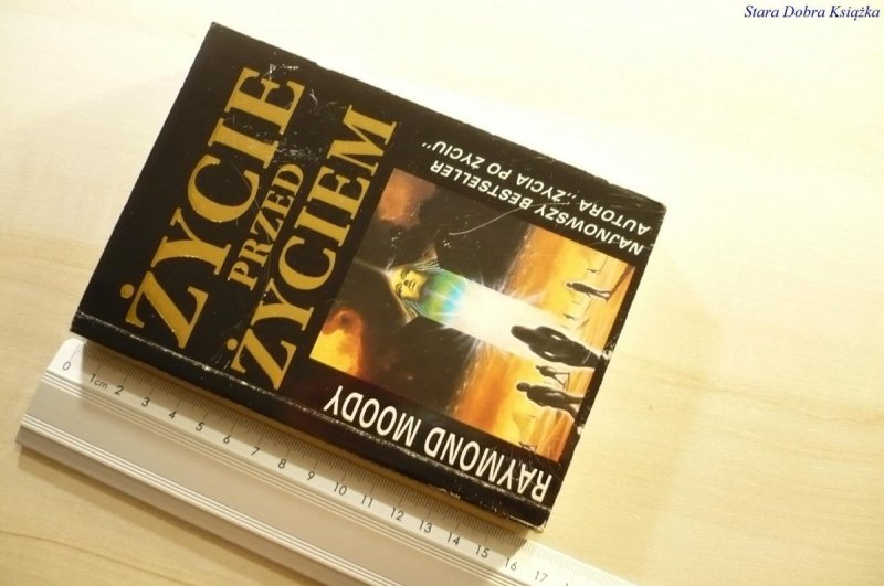 ŻYCIE PRZED ŻYCIEM - Raymond Moody 1992