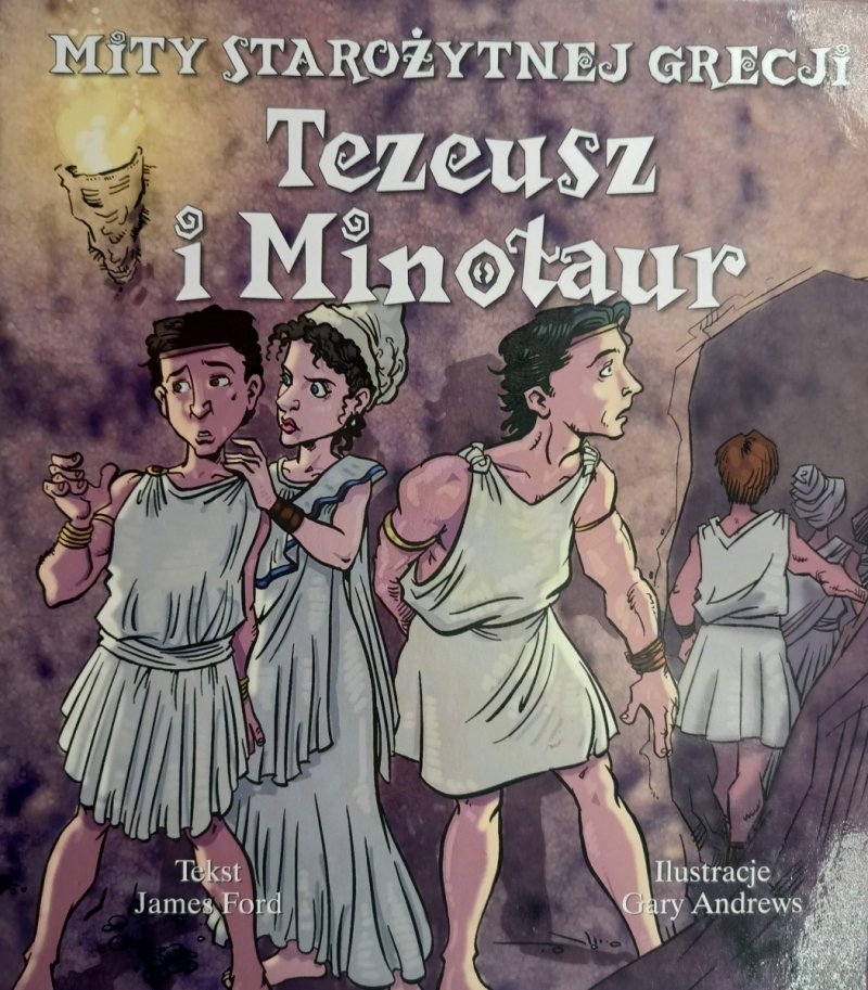 MIT STAROŻYTNEJ GRECJI TEZEUSZ I MINOTAUR - James Ford