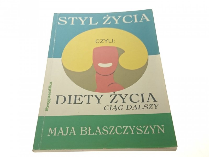 STYL ŻYCIA CZYLI DIETY ŻYCIA CIĄG DALSZY