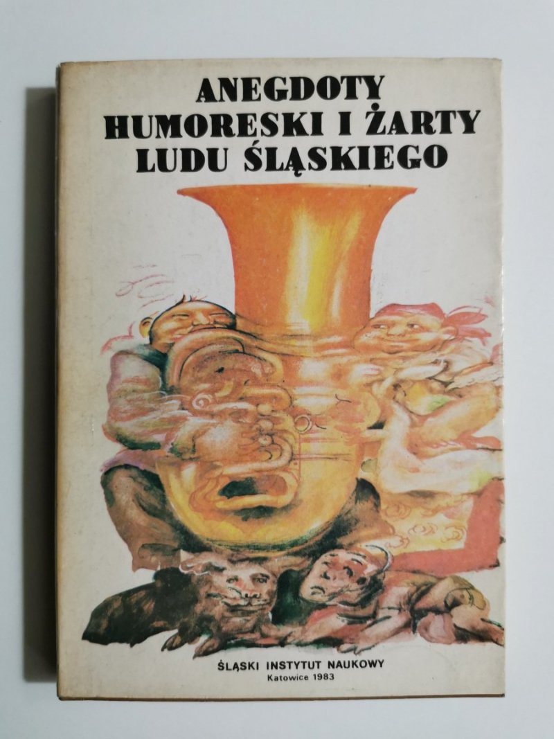 ANEGDOTY HUMORESKI I ŻARTY LUDU ŚLĄSKIEGO 