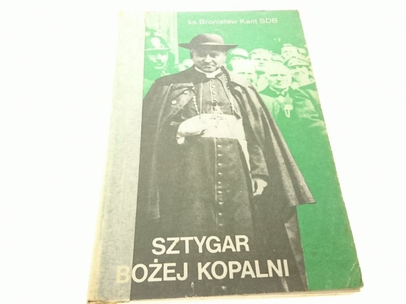 SZTYGAR BOŻEJ KOPALNI - Ks Bronisław Kant SDB 1987