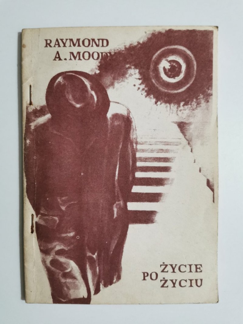 ŻYCIE PO ŻYCIU - Raymond A. Moody 
