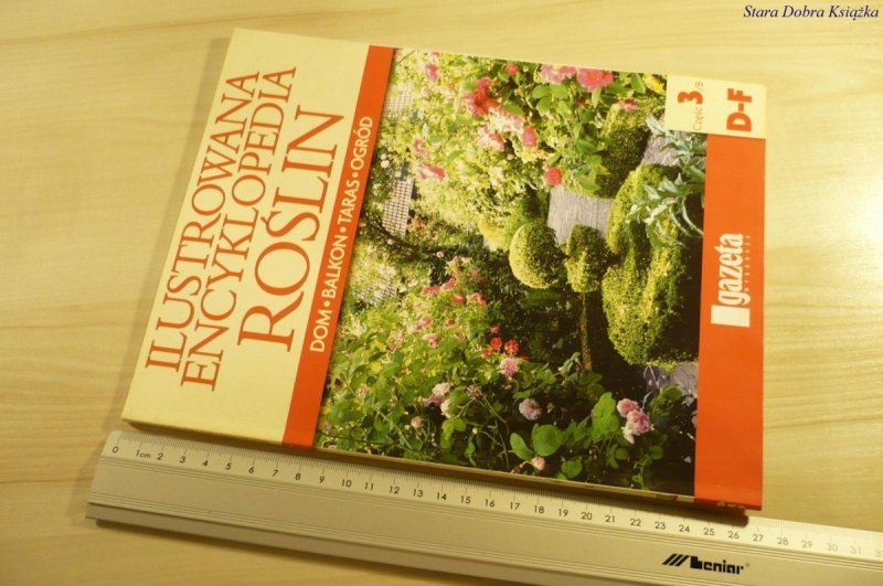 ILUSTROWANA ENCYKLOPEDIA ROŚLIN CZĘŚĆ 3/8 D-F 2008