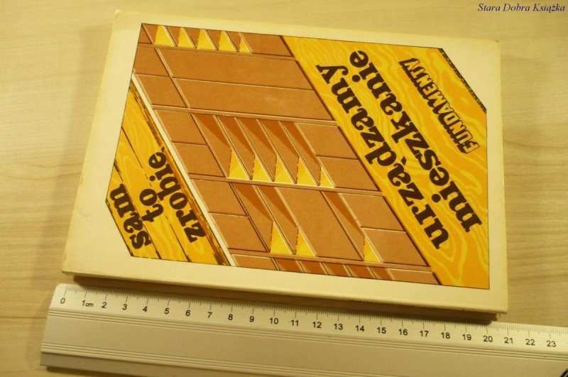 SAM TO ZROBIĘ. URZĄDZAMY MIESZKANIE (1987)