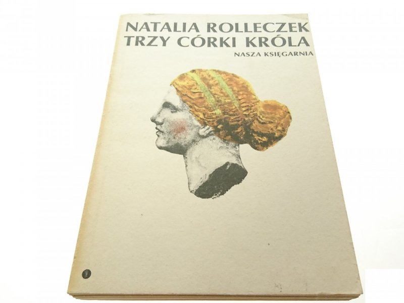 TRZY CÓRKI KRÓLA TOM 1 - Natalia Rolleczek (1987)