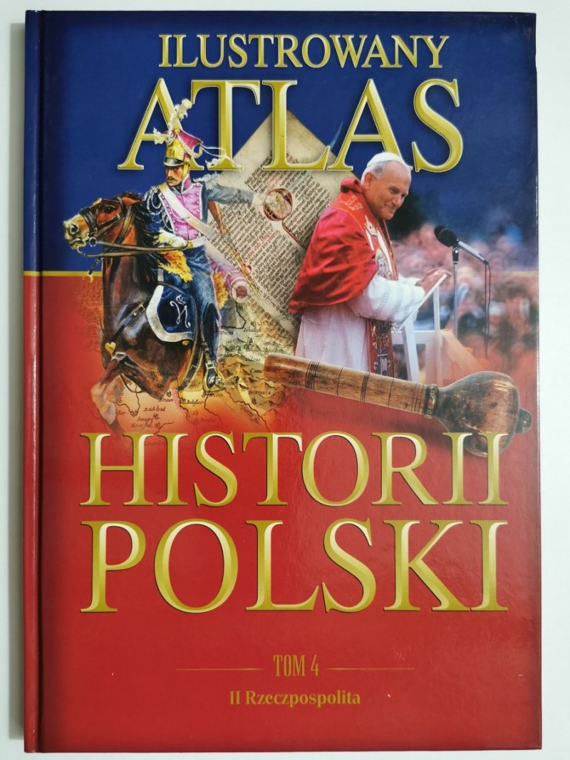 ILUSTROWANY ATLAS HISTORII POLSKI TOM 4 II RZECZPOSPOLITA 2007