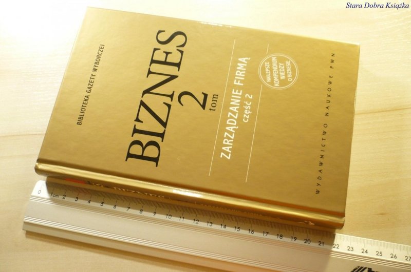 BIZNES 2 TOM ZARZĄDZANIE FIRMĄ CZĘŚĆ 2 2007