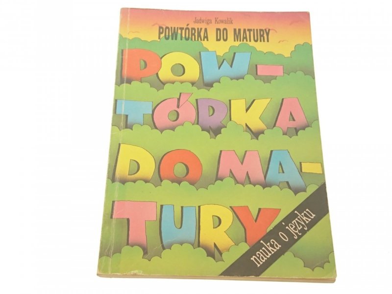 POWTÓRKA DO MATURY. NAUKA O JĘZYKU - Kowalik 1993