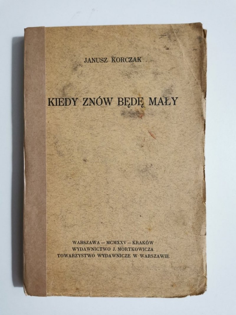 KIEDY ZNÓW BĘDĘ MAŁY - Janusz Korczak 