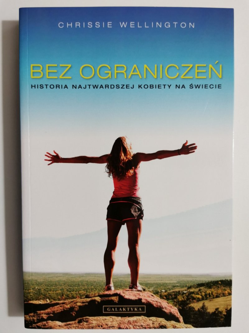 BEZ OGRANICZEŃ. HISTORIA NAJTWARDSZEJ KOBIETY NA ŚWIECIE - Chrissie Wellington