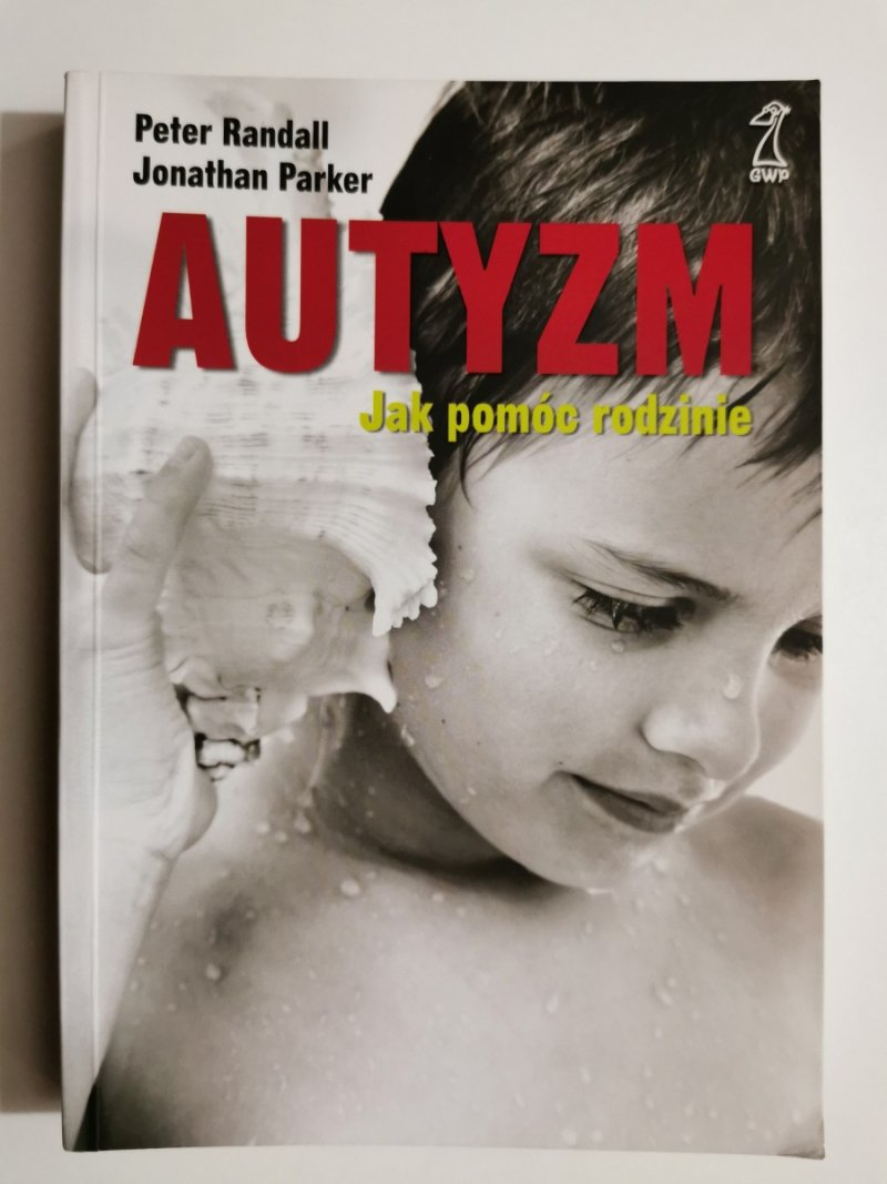 AUTYZM. JAK POMÓC RODZINIE - Peter Randall