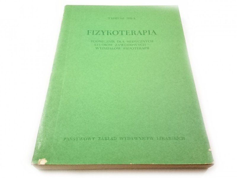 FIZYKOTERAPIA. PODRĘCZNIK - Tadeusz Mika 1973