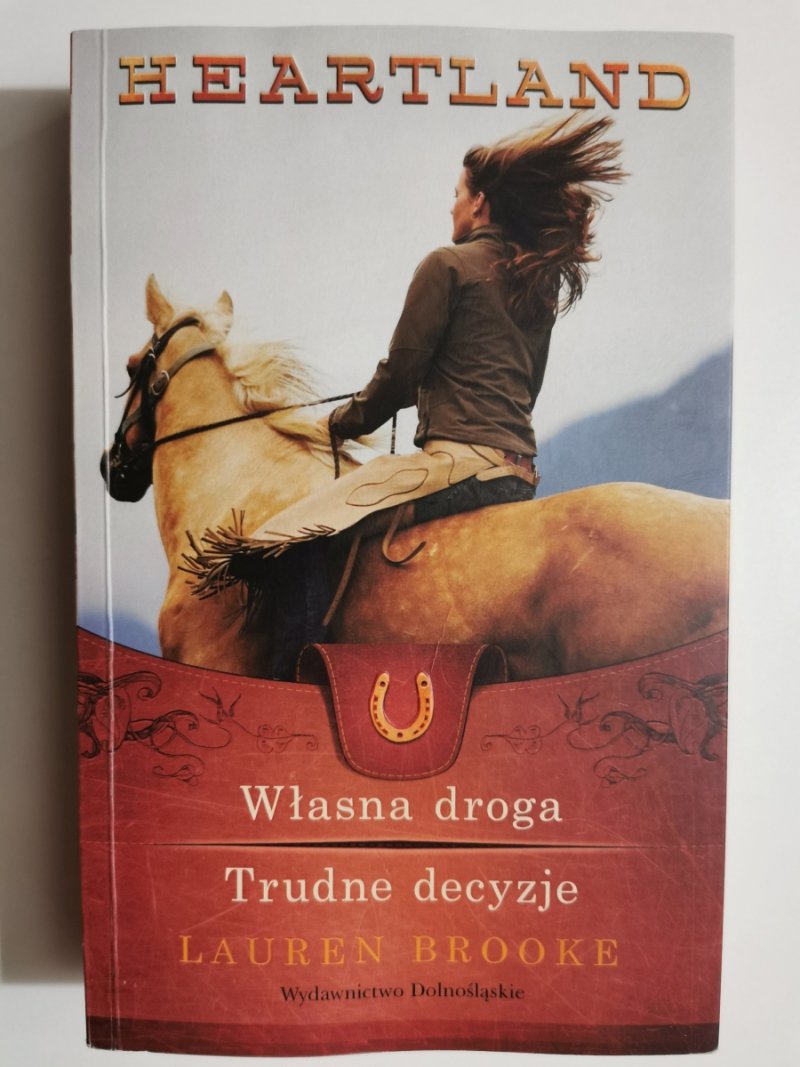 HEARTLAND Tom 3-4. WŁASNA DROGA. TRUDNE DECYZJE - Lauren Brooke