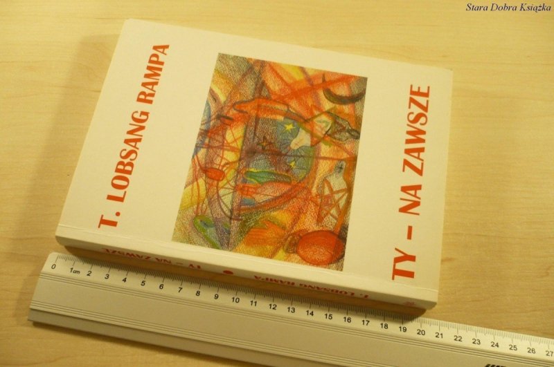 TY- NA ZAWSZE - T. Lobsang Rampa (Wydanie II 2003)