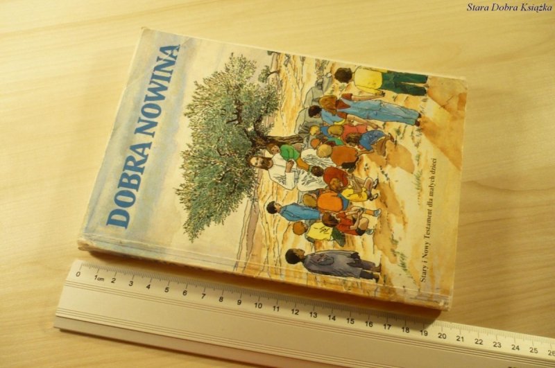 DOBRA NOWINA. STARY I NOWY TESTAMENT DLA DZIECI