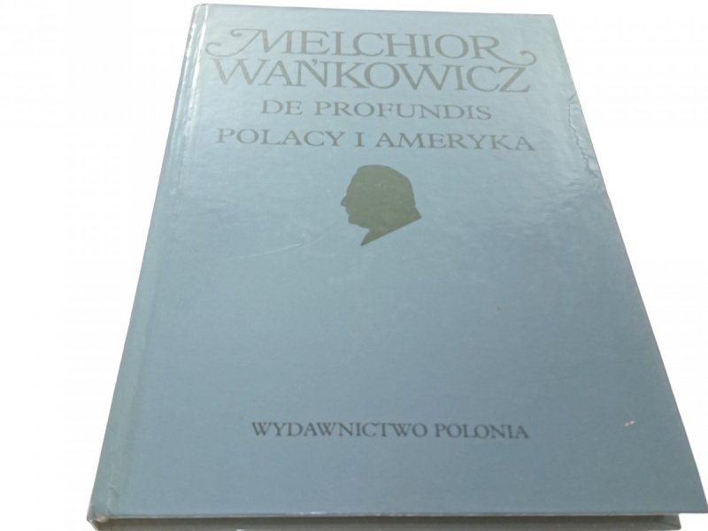 DE PROFUNDIS POLACY I AMERYKA - Wańkowicz 1991