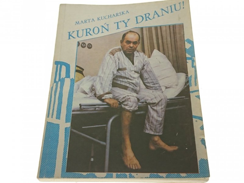 KUROŃ TY DRANIU! - Marta Kucharska 1990