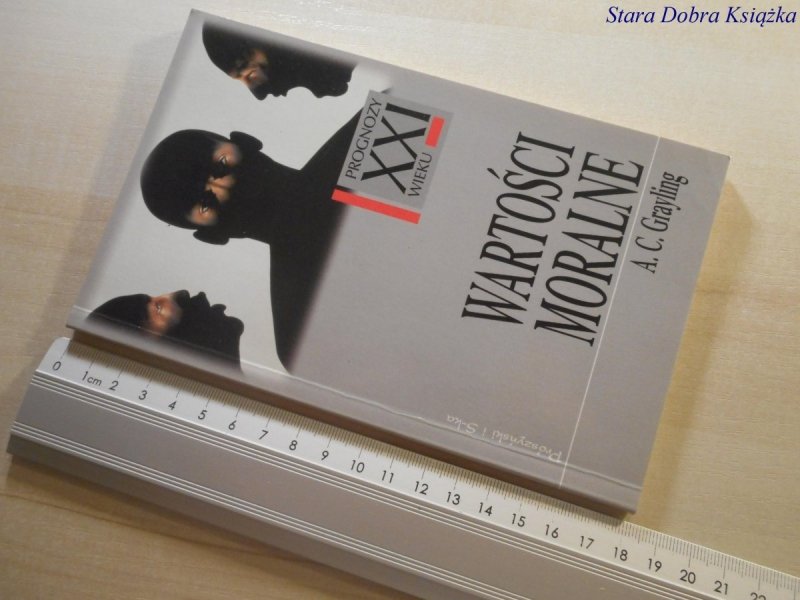 PROGNOZY XXI WIEKU: WARTOŚCI MORALNE Grayling 1999